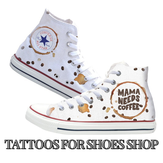 Mama Needs Coffee Converse Chucks High Top Shoes